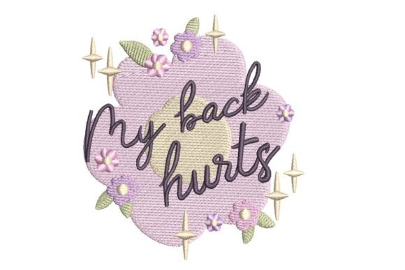 My Back Hurts Embroidery Design